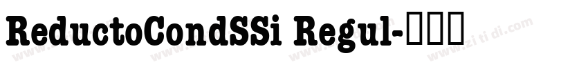 ReductoCondSSi Regul字体转换 ReductoCondSSi Regul字体转换